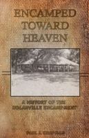 Encamped Toward Heaven: A History of The Nolanville Encampment 1620809796 Book Cover