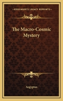 The Macro-Cosmic Mystery 0766191745 Book Cover