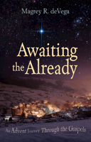 Awaiting the Already: An Advent Journey Through the Gospels 1501880934 Book Cover