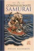 The Compassionate Samurai: Being Extraordinary in an Ordinary World 1401920454 Book Cover