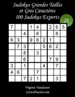Sudokus Grandes Tailles et Gros Caractères – Niveau Expert – N°23: 100 Grilles de Sudokus Expert - Grands Caractères : 36 points – Livre de jeux de ... Grands Caractères Experts) B08B7KVM7N Book Cover