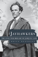 Jayhawkers: The Civil War Brigade of James Henry Lane 0806139994 Book Cover