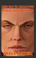 Reborn In Shadows: Phoenix Rising (The Ryder Chronicles) B0H4Y1D9FS Book Cover