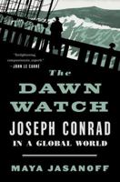 The Dawn Watch: Joseph Conrad in a Global World 1594205817 Book Cover