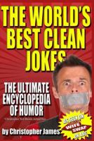 The World's Best Clean Jokes: The Ultimate Encyclopedia of Humor 0985578947 Book Cover