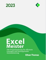 Excel Meister: VBA Programmierung für effiziente Lösungen und leistungsstarke Automatisierung B0C1JGLDQN Book Cover