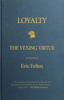 Loyalty: The Vexing Virtue 1439176876 Book Cover