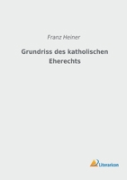 Grundriss Des Katholischen Eherechts 1246709996 Book Cover