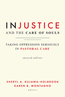 Injustice and the Care of Souls: Taking Oppression Seriously in Pastoral Care 1506482473 Book Cover