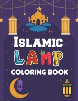 Islamic Lamp Coloring Book: A Ramadan Coloring book for Muslim Children Kids Islam Activity Book B091CRDC1C Book Cover