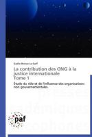 La Contribution Des Ong À La Justice Internationale Tome 1 3838188438 Book Cover