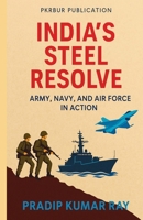 India's Steel Resolve (Army, Navy, and Air Force in Action) B0FQWH3P55 Book Cover