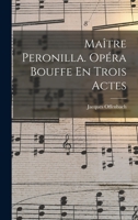 Maître Peronilla. Opéra Bouffe En Trois Actes 101932192X Book Cover