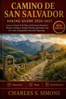 Camino de San Salvador Hiking Guide 2026–2027: León to Oviedo Trail Maps, Daily Route Directions, Weather Guidance, Budget Planning and Insider Tips for a Safe, Unforgettable Mountain Pilgrimage B0HBP7323M Book Cover