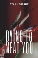 Dying To Meat You: A Sapphic Horror Novella B0C47RLC7X Book Cover