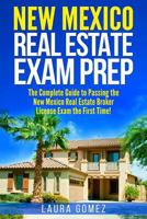 New Mexico Real Estate Exam Prep: The Complete Guide to Passing the New Mexico Real Estate Broker License Exam the First Time! 1981567690 Book Cover