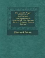 Die Lope De Vega-literatur In Deutschland. Bibliographische Uebersicht Von Edmund Dorer 0341622656 Book Cover