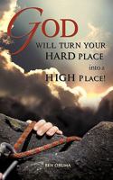 God Will Turn Your Hard Place Into a High Place! 1615795855 Book Cover