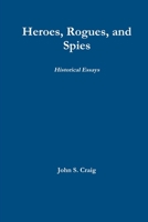 Heroes, Rogues, and Spies 1105584585 Book Cover