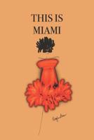 This Is Miami: Stylishly illustrated little notebook to accompany you on your journey throughout this diverse and beautiful city. 1082441899 Book Cover