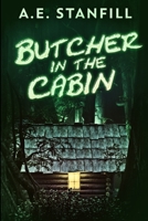 Butcher In The Cabin: Large Print Edition 4867471836 Book Cover