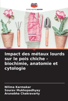 Impact des métaux lourds sur le pois chiche - biochimie, anatomie et cytologie (French Edition) 6208319145 Book Cover