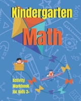 Kindergarten Math Activity Workbook for kids 3+: Math Workbook to Learn the Numbers and Basic Math. Gift for Preschool and Kindergarten Kids. B08XX7Q9FK Book Cover