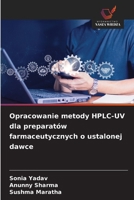Opracowanie metody HPLC-UV dla preparatów farmaceutycznych o ustalonej dawce (Polish Edition) 6209853110 Book Cover