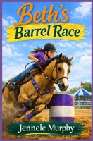 Beth's Barrel Race 1507828160 Book Cover