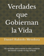 Verdades que Gobiernan la Vida: 100 verdades para orientar la vida y sostener decisiones cuando no hay certezas (Spanish Edition) B0GHFQKXD1 Book Cover
