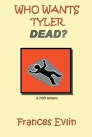 Who Wants Tyler Dead? A Cozy Mystery B09QP24V3C Book Cover