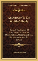 An Answer to Dr. Whitby's Reply: Being a Vindication 1120147603 Book Cover