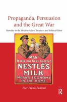 Propaganda, Persuasion and the Great War: Heredity in the Modern Sale of Products and Political Ideas 036759479X Book Cover