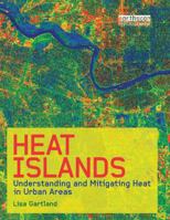Heat Islands: Understanding and Mitigating Heat in Urban Areas 1849712980 Book Cover