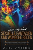 Lass uns über sexuelle Fantasien und Wünsche reden: Fragen und Gesprächseinstiege für Paare, die ihre sexuellen Interessen erforschen möchten (1) (Jenseits Der Bettlaken) 1952328276 Book Cover