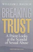Breaking Trust: A Priest Looks at the Scandal of Sexual Abuse (World According) 1585952346 Book Cover
