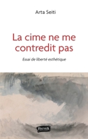 La cime ne me contredit pas: Essai de liberté esthétique (Littérature Des Balkans) (French Edition) B091W44HBH Book Cover