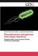 Pseudomonas aeruginosa Una súper bacteria 6200397813 Book Cover