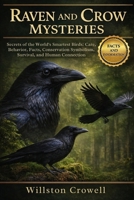 RAVEN AND CROW MYSTERIES: Secrets of the World’s Smartest Birds: Care, Behavior, Facts, Conservation Symbolism, Survival, and Human Connection B0GC9428X6 Book Cover