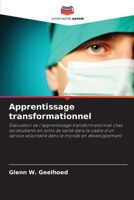 Apprentissage transformationnel: Évaluation de l'apprentissage transformationnel chez les étudiants en soins de santé dans le cadre d'un service ... le monde en développement 6206062023 Book Cover