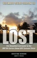 LOST Ultimate Guide Season III: The Unauthorized Guide to the ABC Hit Series Show LOST Season Three 1933804939 Book Cover