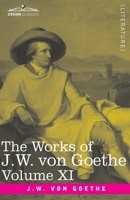 The Works of J.W. von Goethe, Vol. XI (in 14 volumes): with His Life by George Henry Lewes: Dramas of Goethe and Iphigenia in Tauris, Torquato Tasso, Goetz von Berlichingen, The Fellow Culprits 1646792033 Book Cover