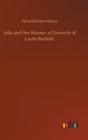 Julia and Her Romeo: A Chronicle of Castle Barfield 1517700965 Book Cover
