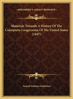 Materials Towards A History Of The Coleoptera Longicornia Of The United States 1377189767 Book Cover