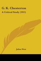 G. K. Chesterton: A Critical Study 054860827X Book Cover