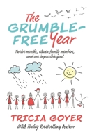 The Grumble-Free Year: Twelve Months, Eleven Family Members, and One Impossible Goal 140021078X Book Cover