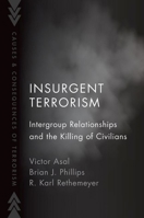 Insurgent Terrorism: Intergroup Relationships and the Killing of Civilians 0197607063 Book Cover