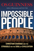 Impossible People: Christian Courage and the Struggle for the Soul of Civilization 0830844651 Book Cover