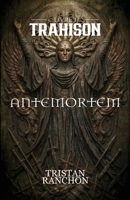 Antemortem: Livre 1 - Trahison (French Edition) B0GR8R6F9R Book Cover