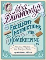 Mrs. Dunwoody's Excellent Instructions for Homekeeping: Timeless Wisdom and Practical Advice 0446530131 Book Cover